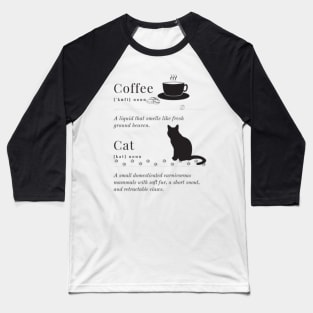 Definition of cat and coffee Baseball T-Shirt